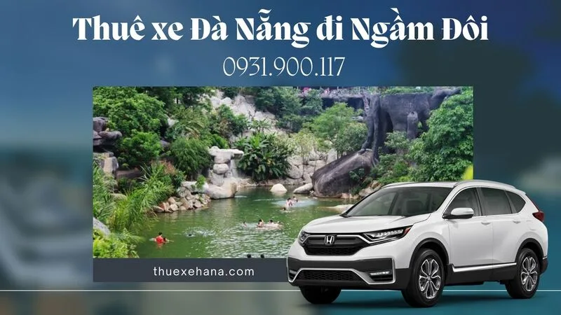 Thuê xe Đà Nẵng đi Ngầm Đôi Chất Lượng - Giá Rẻ
